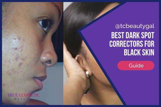 Best Dark Spot Correctors for Black Skin Guide