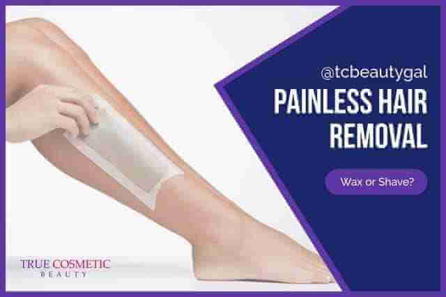 painless hair removal - wax or shave